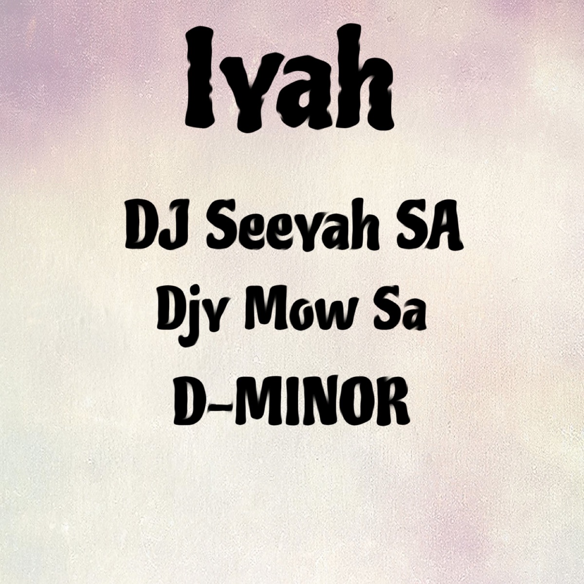 Iyah - Single by D-MINOR, DJ Seeyah SA & Djy Mow Sa album cover
