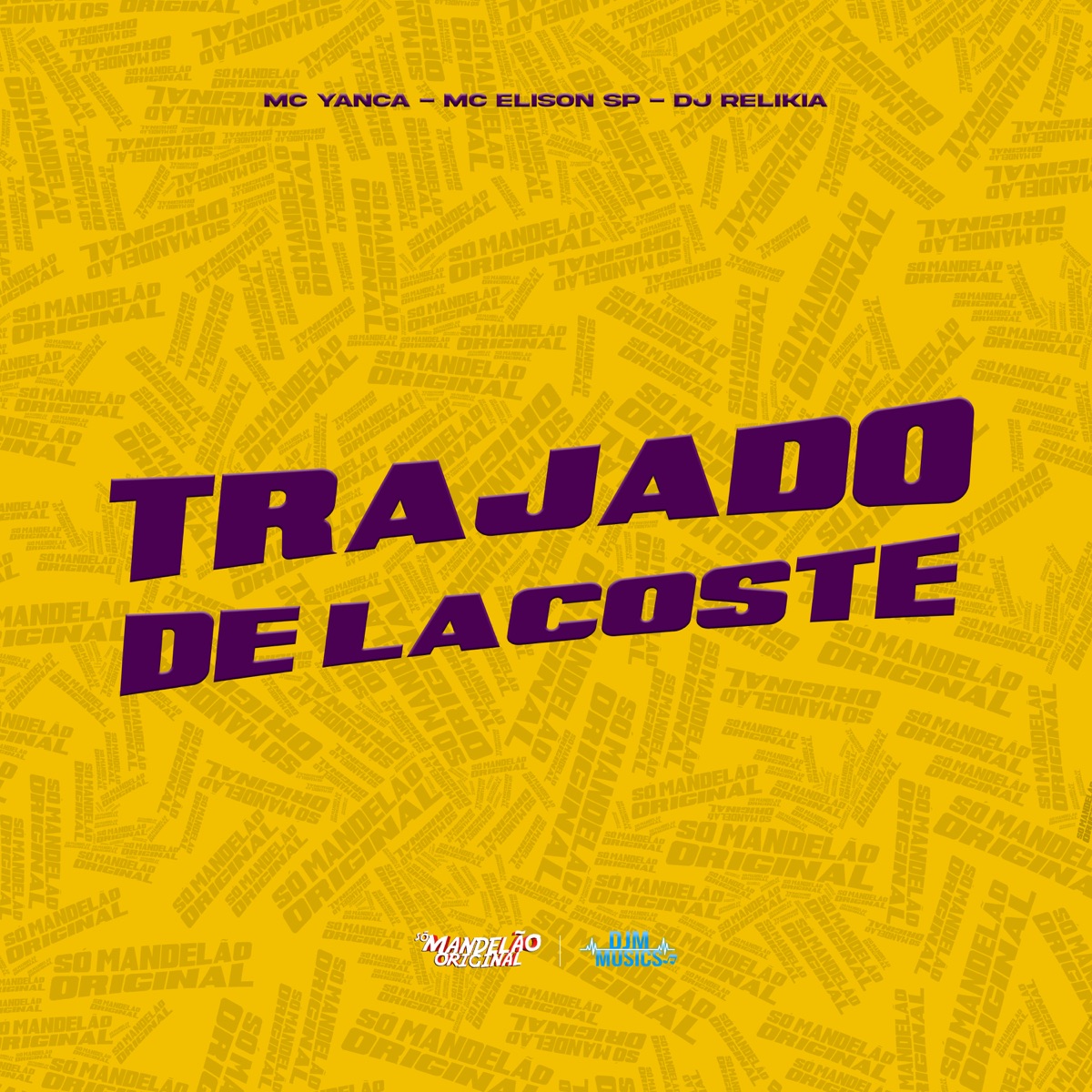 Trajado de Lacoste - Single by MC Yanca, Mc Elison SP & DJ Relikia album cover
