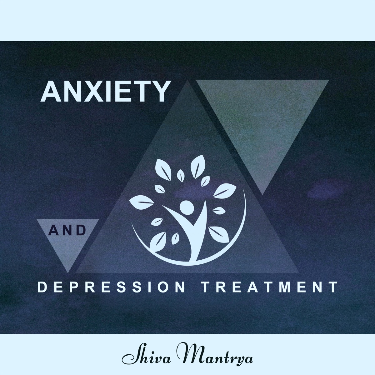 Anxiety and Depression Treatment by Shiva Mantrya album cover