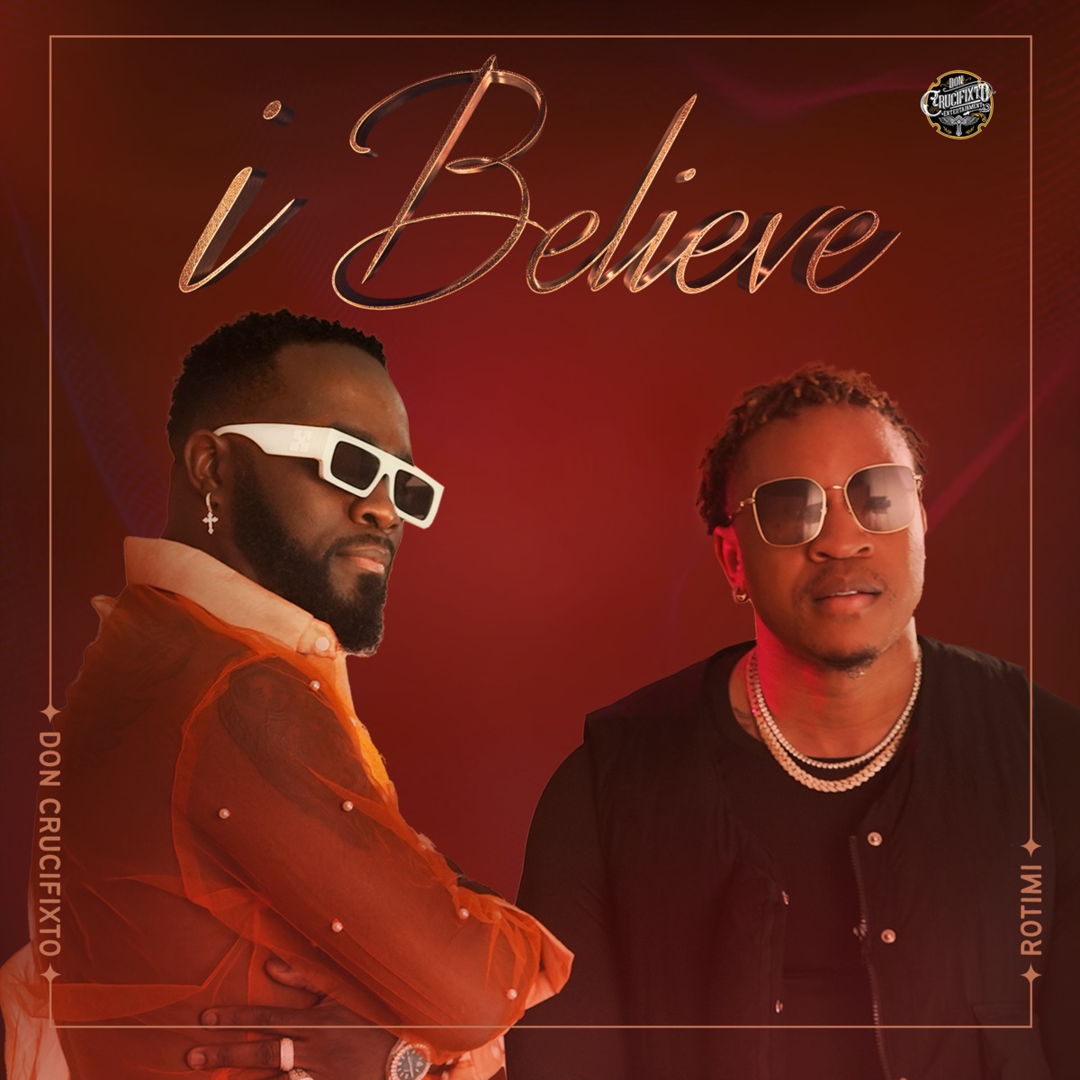 I BELIEVE (feat. Rotimi) - Single by Don Crucifixto album cover
