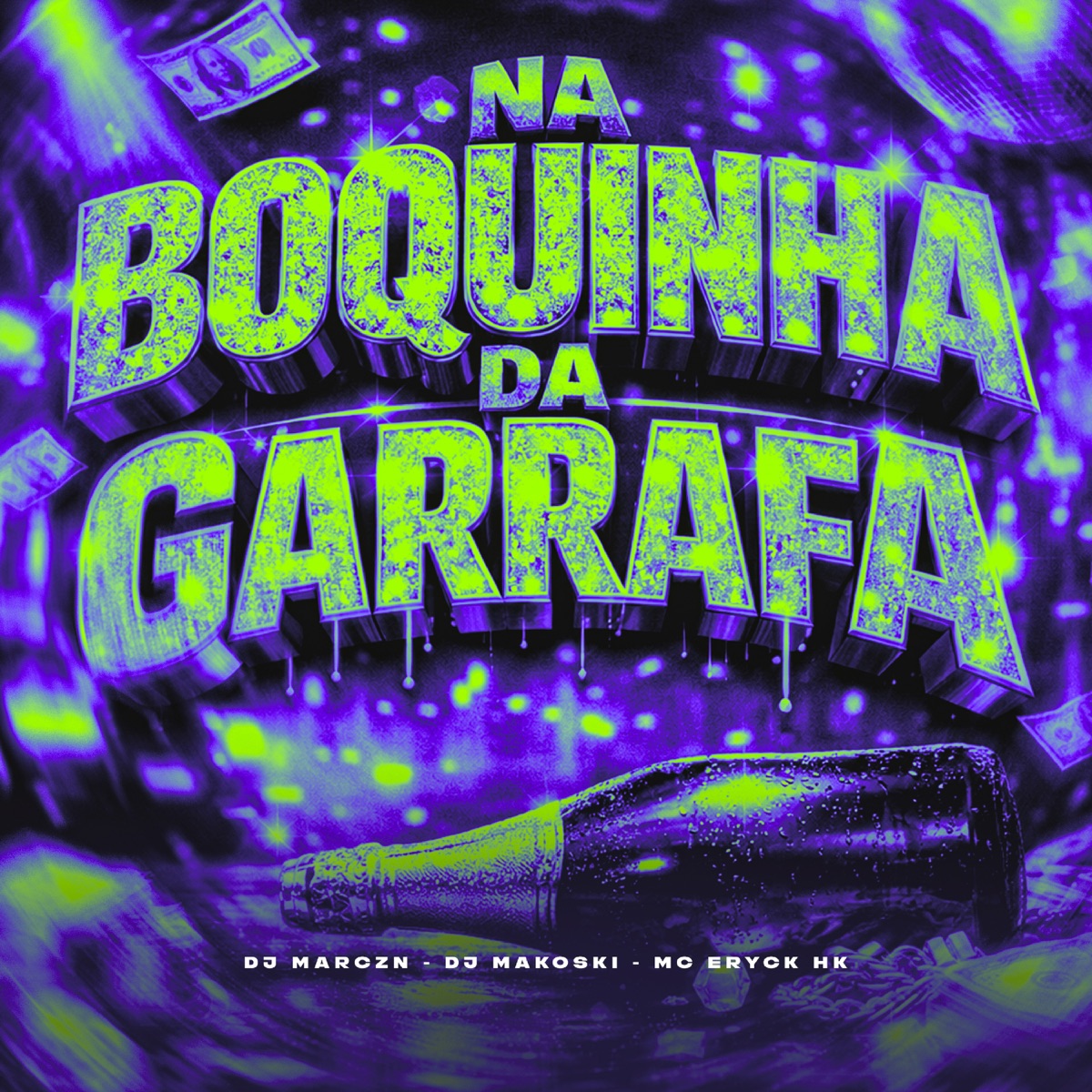 NA BOQUINHA DA GARRAFA - Single by DJ Makoski, DJ MARC ZN & MC ERYCK HK album cover