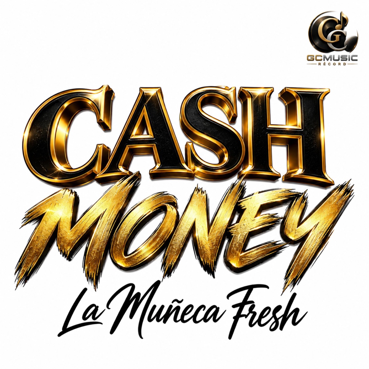 Cash Money (feat. La Muñeca Fresh) - Single by Gc Music record LL album cover