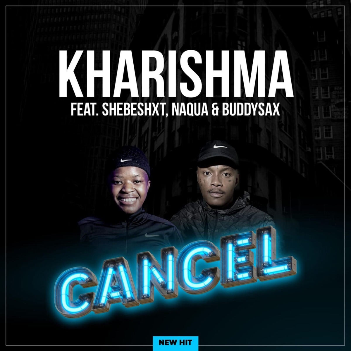 Cancel (feat. NaQua, Shebeshxt & Buddy Sax) - Single by Kharishma album cover