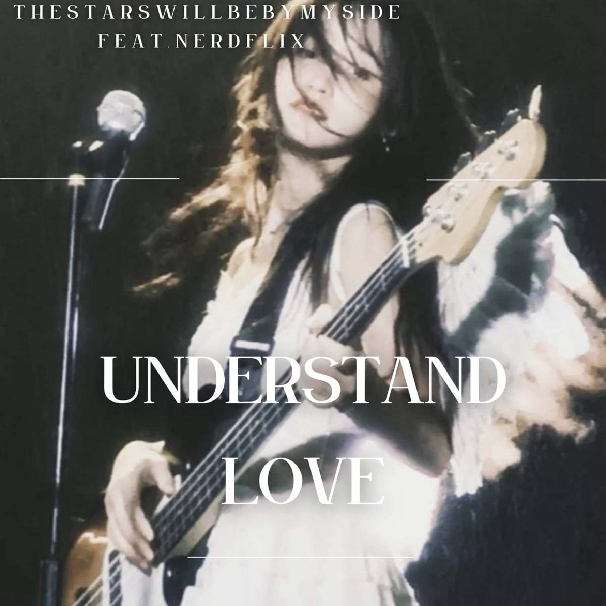 UNDERSTAND LOVE (feat. NERDFLIX) - Single by thestarswillbebymyside album cover