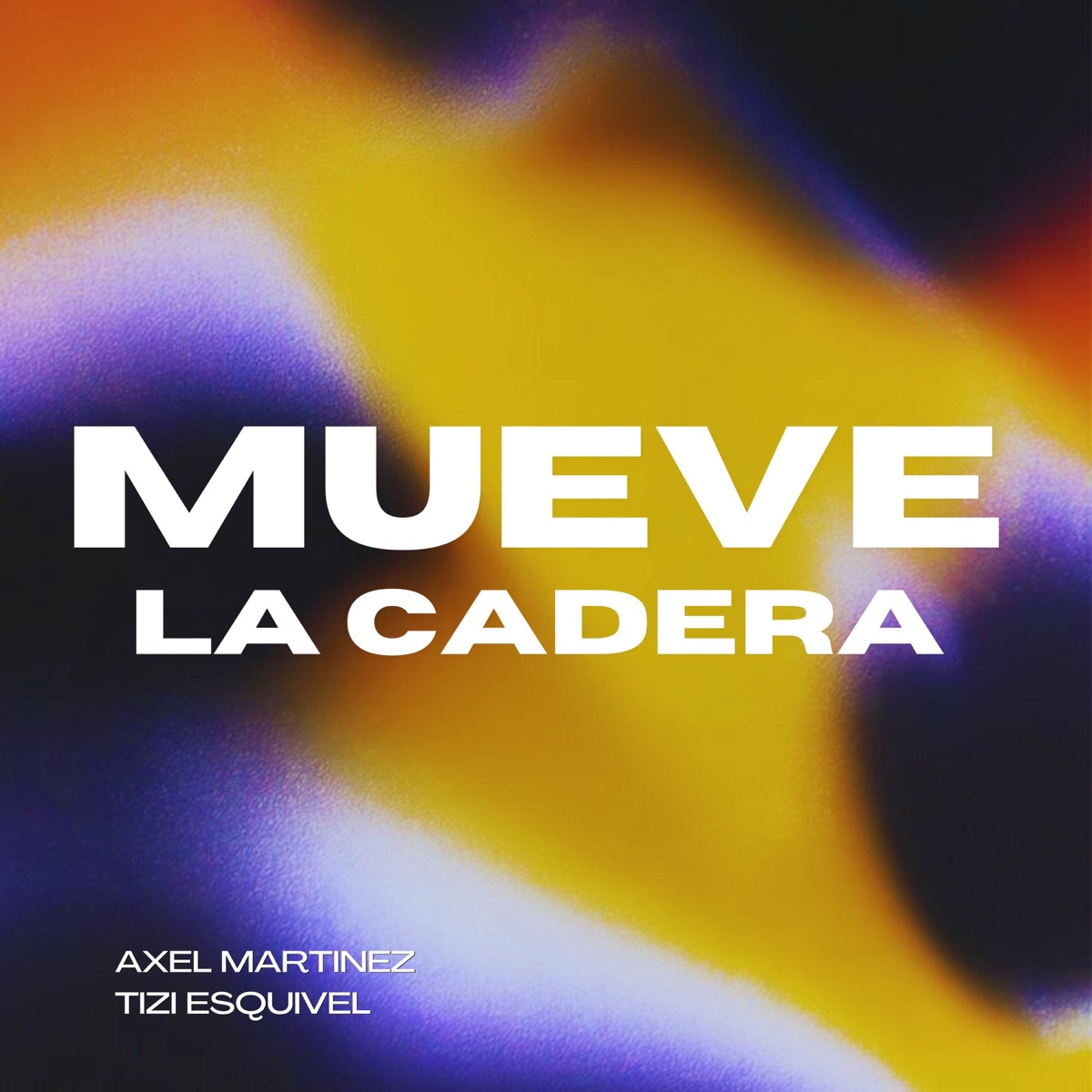 Mueve La Cadera (feat. Axel Martinez) [Radio Edit] - Single by Tiziano Esquivel album cover