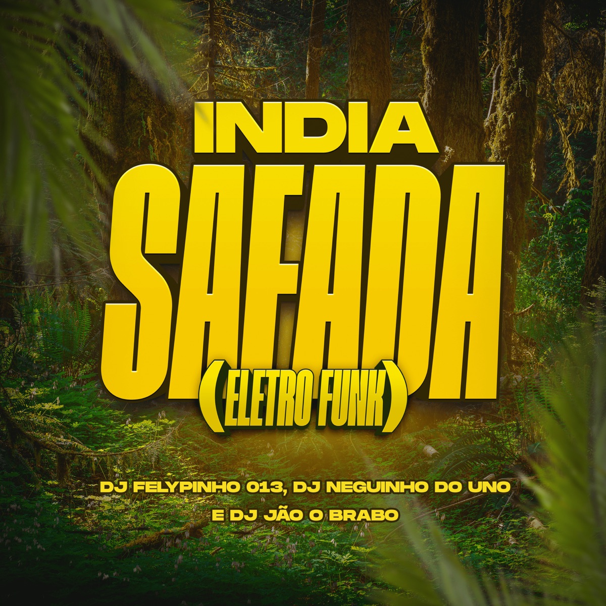 India Safada (Eletro Funk) - Single by DJ Neguinho Do Uno, DJ FELYPINHO 013 & Dj jão o brabo album cover