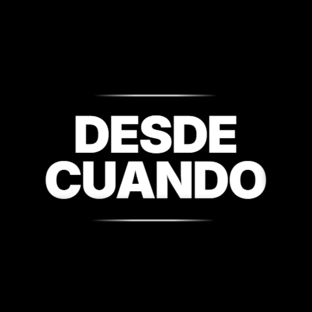 Desde Cuando - Single by Sonter Rodriguez, Jazmin BM, DEMON CH, SOWIS, Sckubii Velazquez, Jesus Crown & Joss HZ album cover