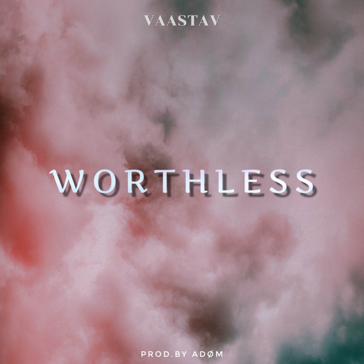 Worthless - Single by VAASTAV & Adøm album cover