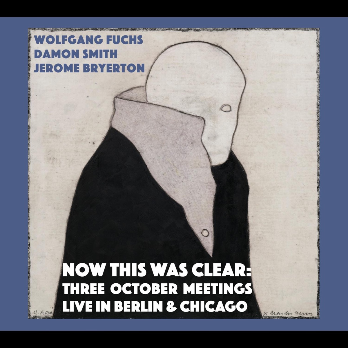 Now This Was Clear (Three October Meetings: Live in Berlin & Chicago) by Damon Smith, Wolfgang Fuchs & Jerome Bryerton album cover