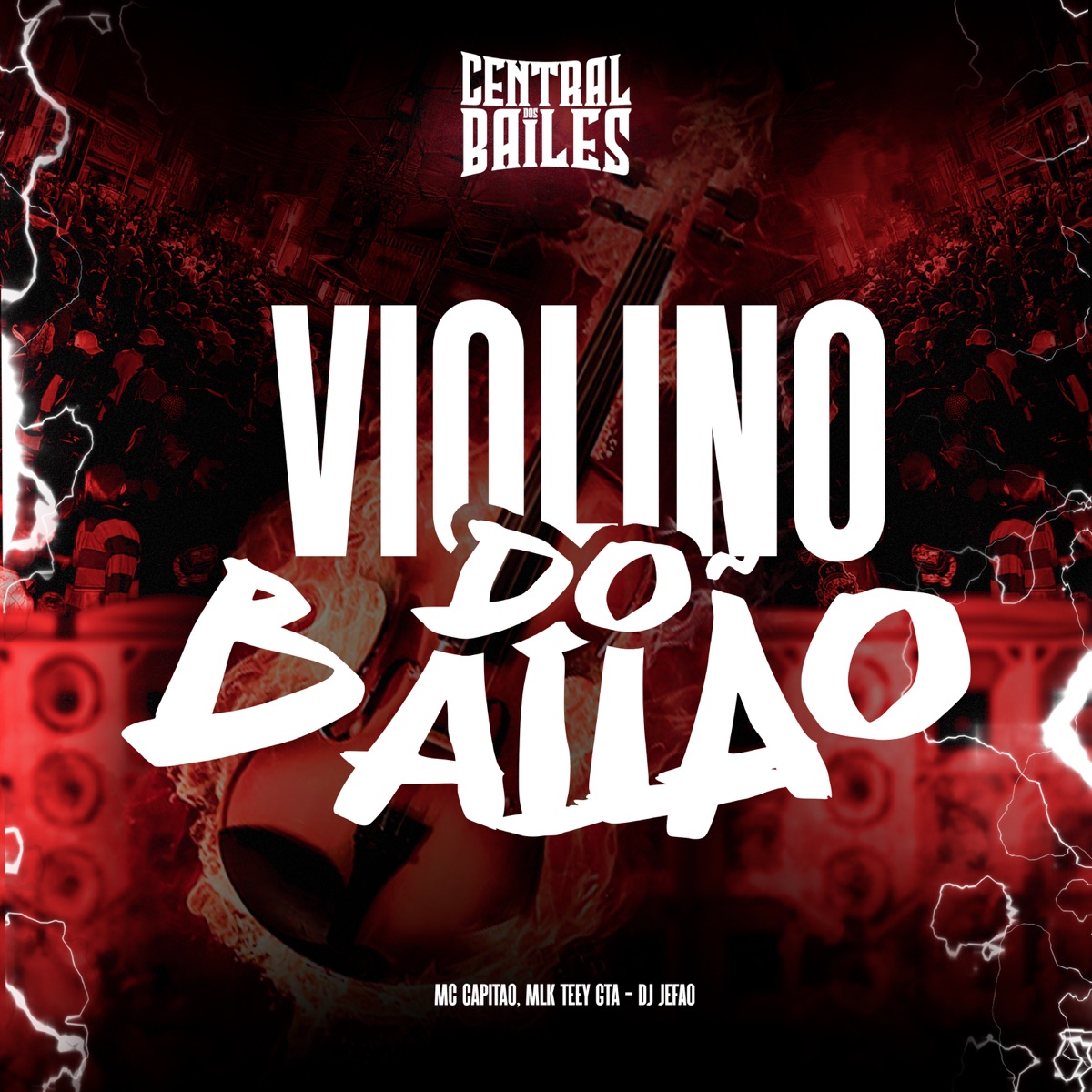 Violino Do Bailão - Single by DJ JEFÃO, MC CAPITAO & MLK TEEY GTA album cover