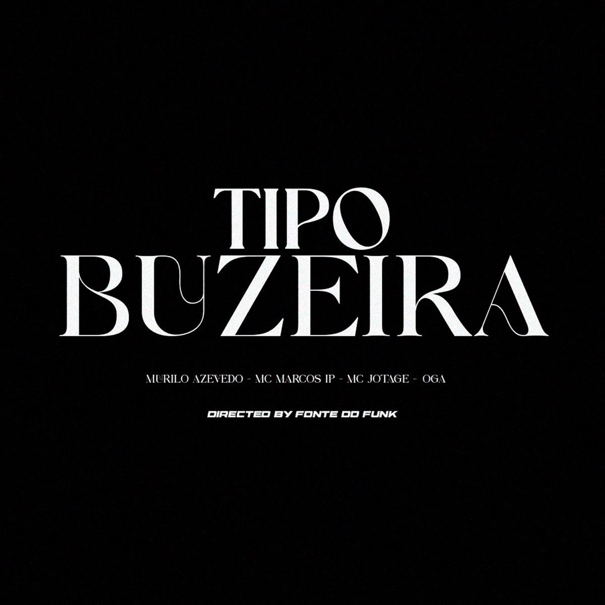 Tipo Buzeira - Single by Murilo Azevedo, MC Marcos IP, MC JOTAGE & Oga album cover