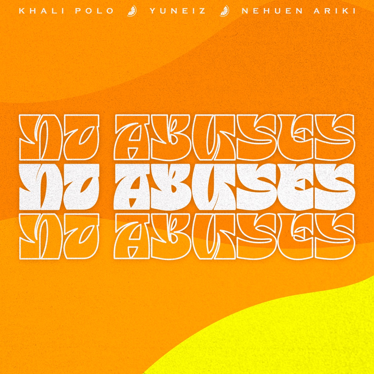 No Abuses - Single by Khali Polo, YUNEIZ & Nehuen Ariki album cover