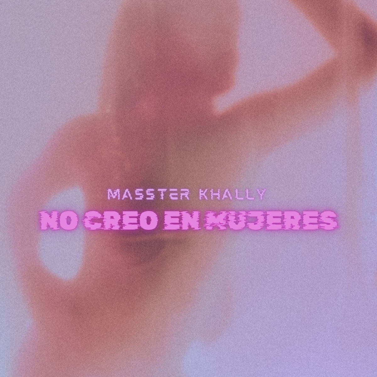 No Creo en Mujeres - Single by masster khally album cover