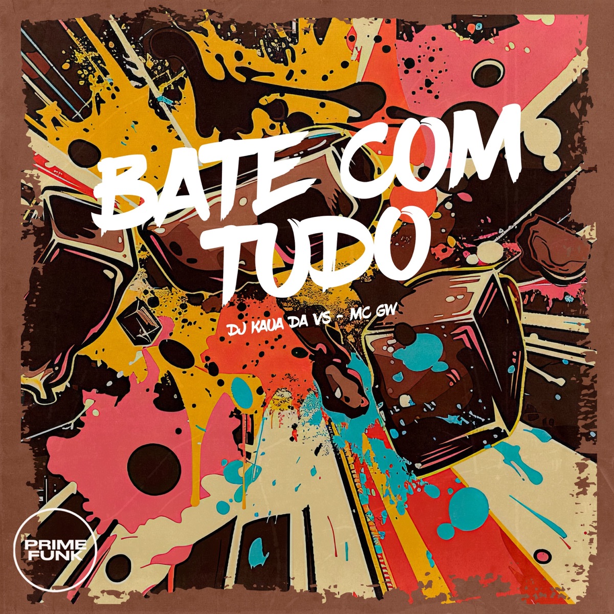 Bate com Tudo - Single by DJ KAUA DA VS, MC GW & Prime Funk album cover