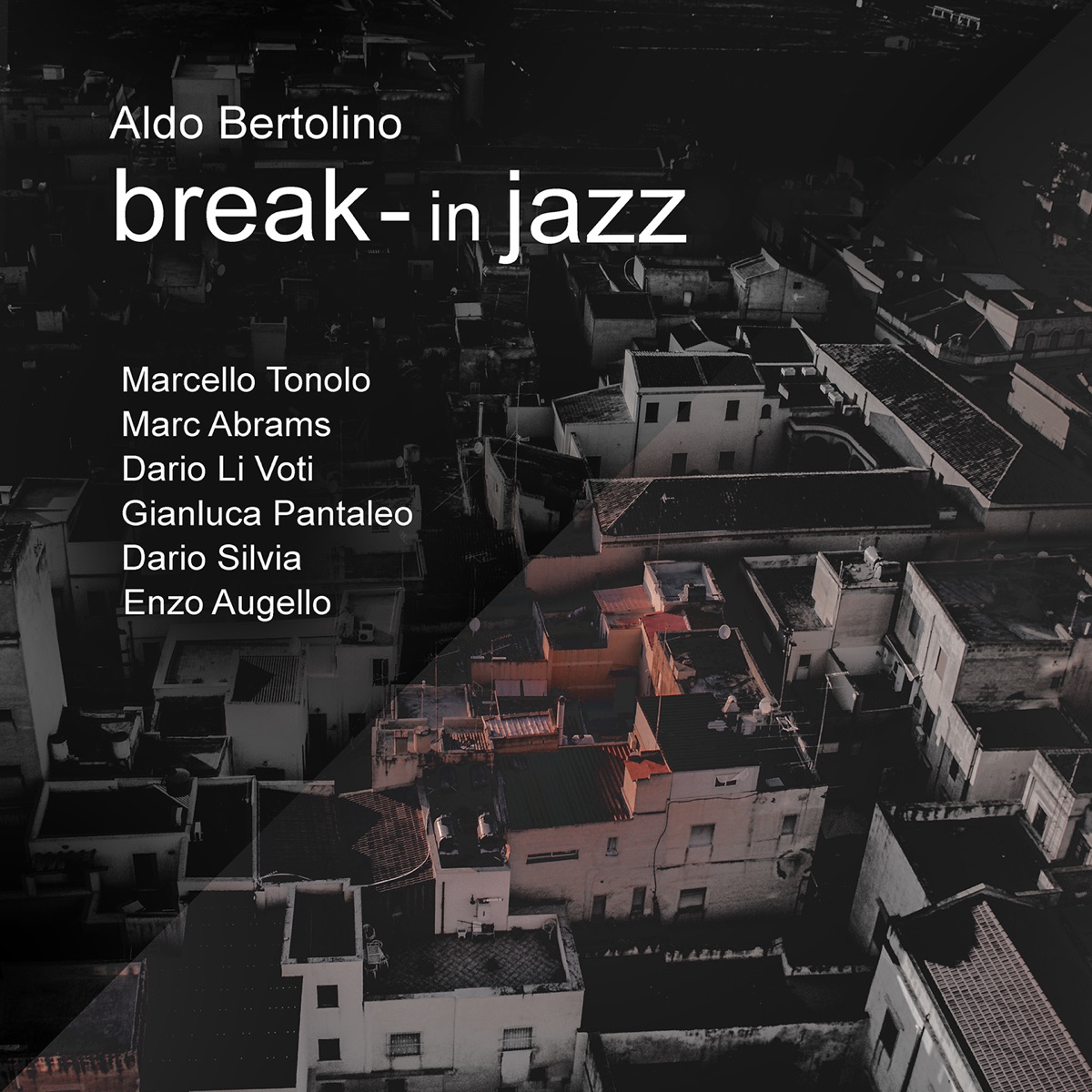 Break - in Jazz (feat. Marcello Tonolo, Marc Abrams, Dario Li Voti, Gianluca Pantaleo, Dario Silvia & Enzo Augello) by Aldo Bertolino album cover
