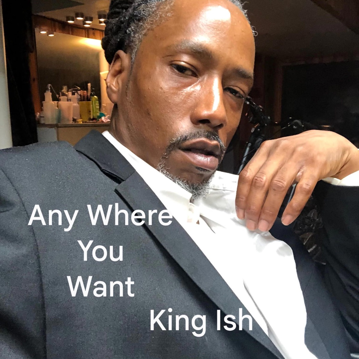 Any Where You Want (feat. Brian Banks) - Single by King Ish album cover