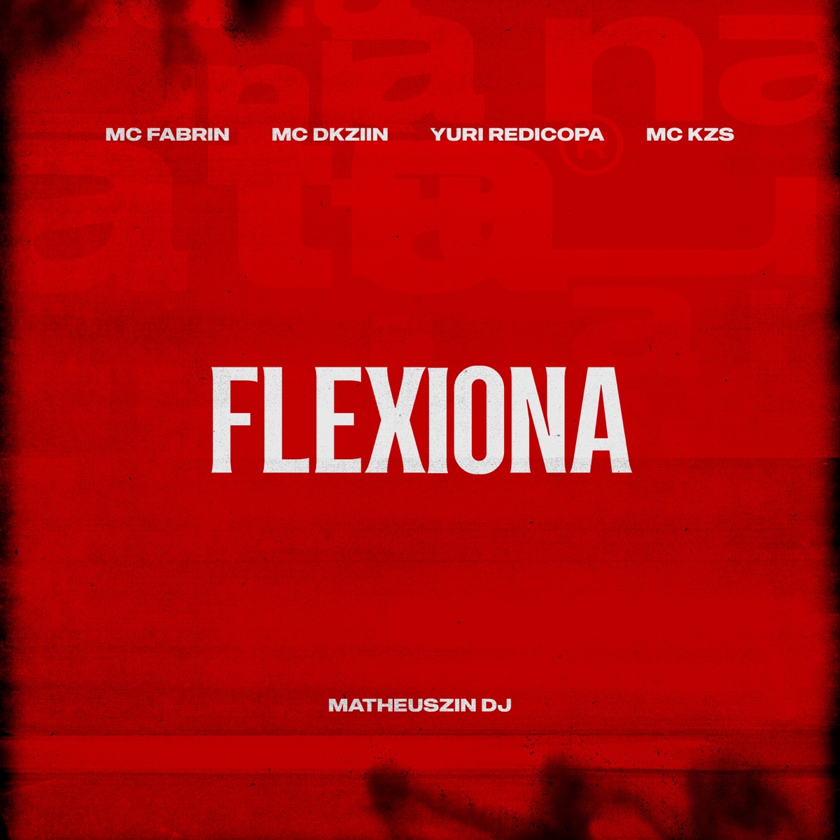 Flexiona (feat. Mc Dkziin & Matheuszin DJ) - Single by MC Fabrin, Yuri Redicopa & MC KZS album cover