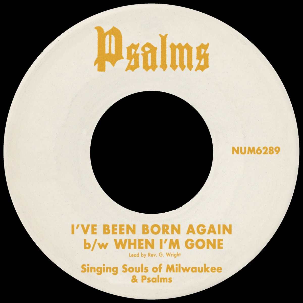 I've Been Born Again b/w When I'm Gone - Single by Singing Souls Of Milwaukee & Psalms album cover