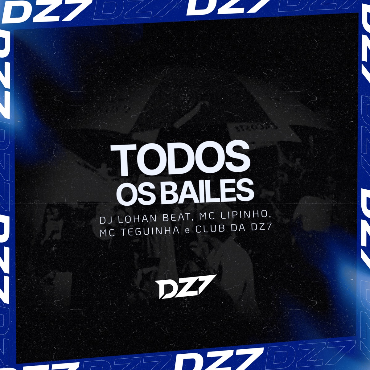 TODOS OS BAILES - Single by DJ LOHAN BEAT, MC TEGUINHA, Mc Lipinho & CLUB DA DZ7 album cover