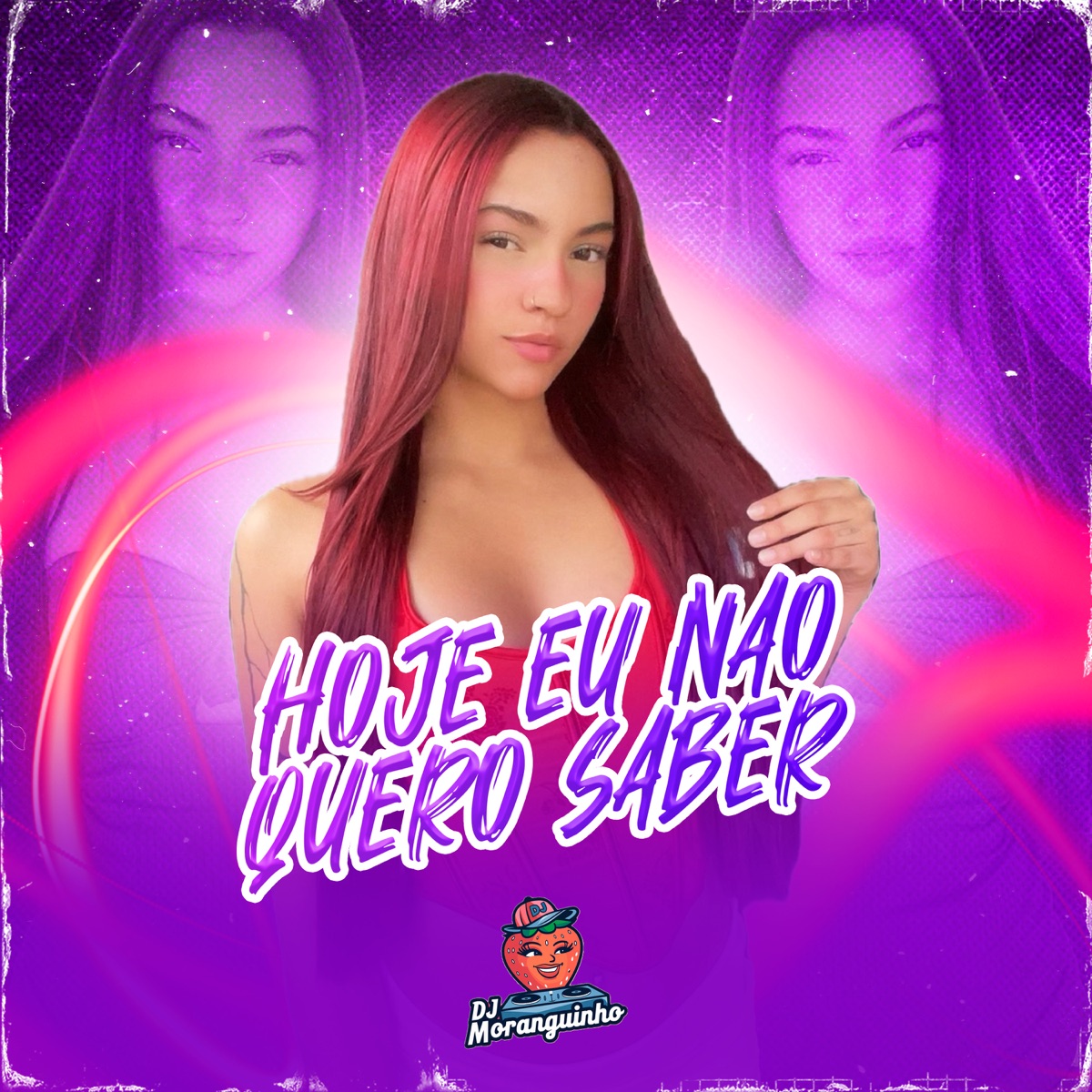 Hoje Eu Não Quero Saber - Single by DJ MORANGUINHO & DJ hud album cover