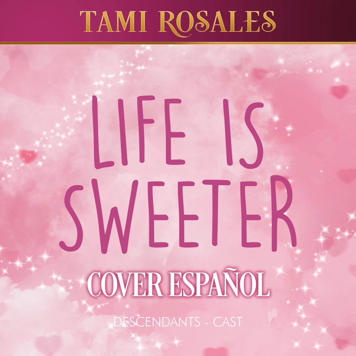 Life Is Sweeter (From "Descendants: The Rise of Red") [feat. Carlos Molina, Sofía Di Giano, Zokai, AkaiM, Bynmc, It'sJamieBitch! & Alter!] [Cover Español] - Single by Tami Rosales album cover