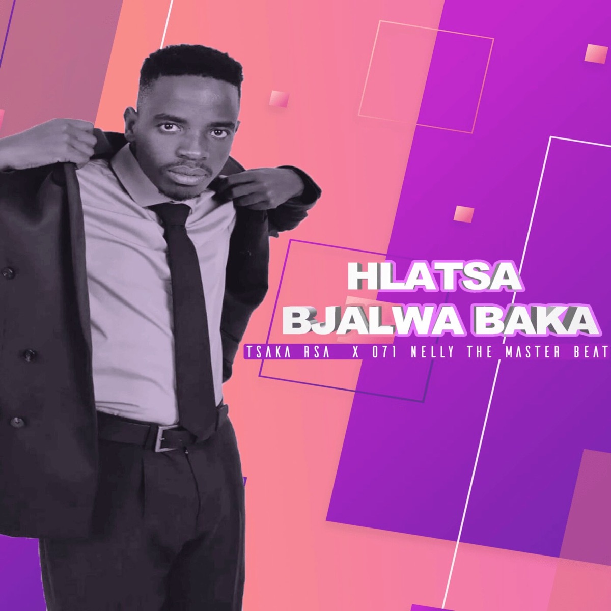 Hlatsa Bjalwa Baka - Single by Tsaka Rsa & 071 Nelly the master Beat album cover