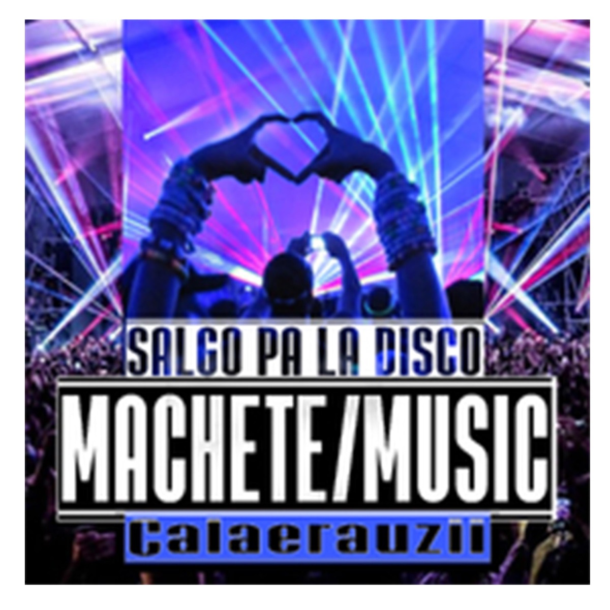 SALGO PA LA DISCO (feat. calaerauzii) - Single by MACHETE MUSIC album cover