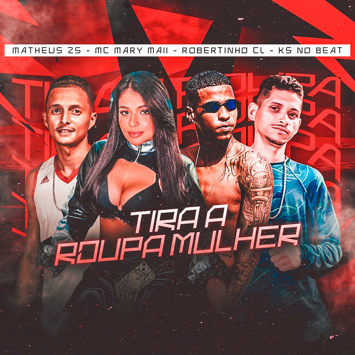 Tira a Roupa Mulher - Single by Robertinho CL, Matheus ZS, KS NO BEAT & Mc Mary Maii album cover