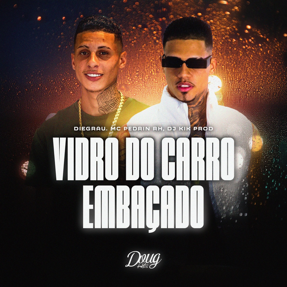 Vidro do carro embaçado - Single by Mc Pedrin Rh, Diegrau, Dj Kik Prod & Doug Hits album cover
