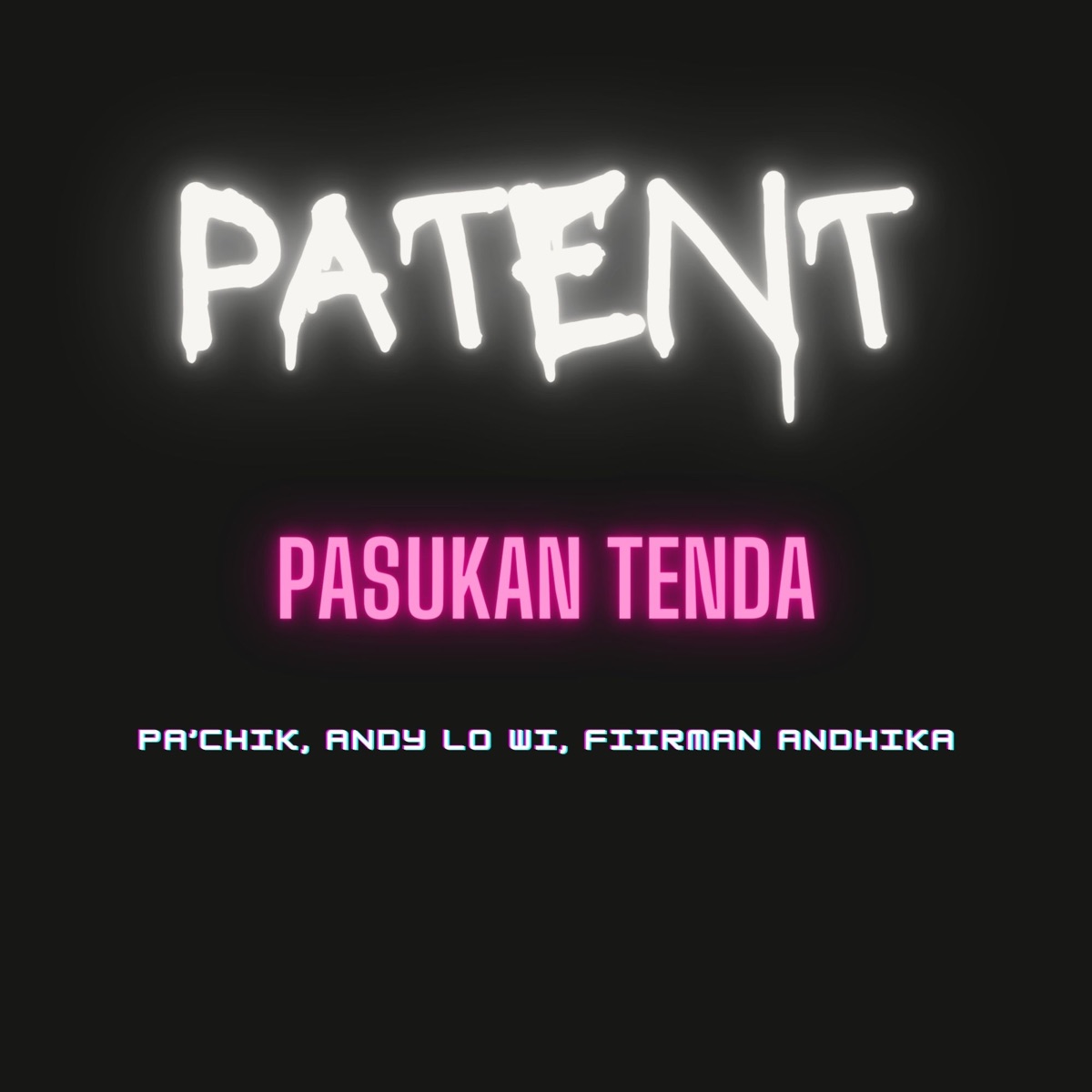 PATENT PASUKAN TENDA - Single by Pa'Chik, Andy Lo Wi & Fiirman Andhika album cover