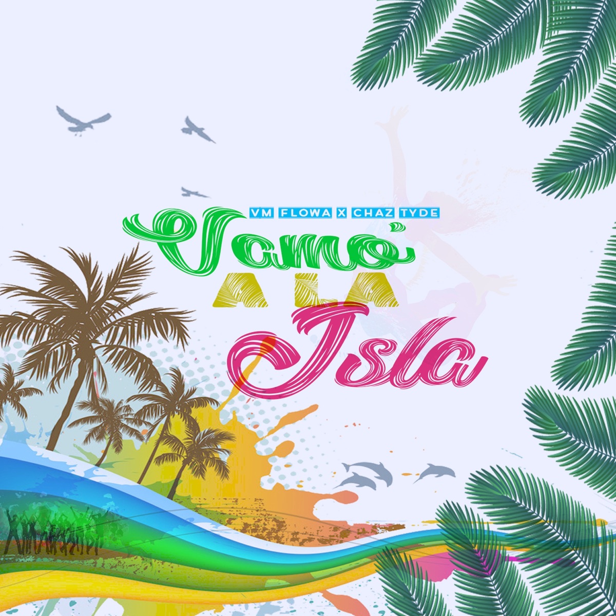 Vamo' a la Isla (feat. Chaz Tyde) - Single by VM FLOWA album cover