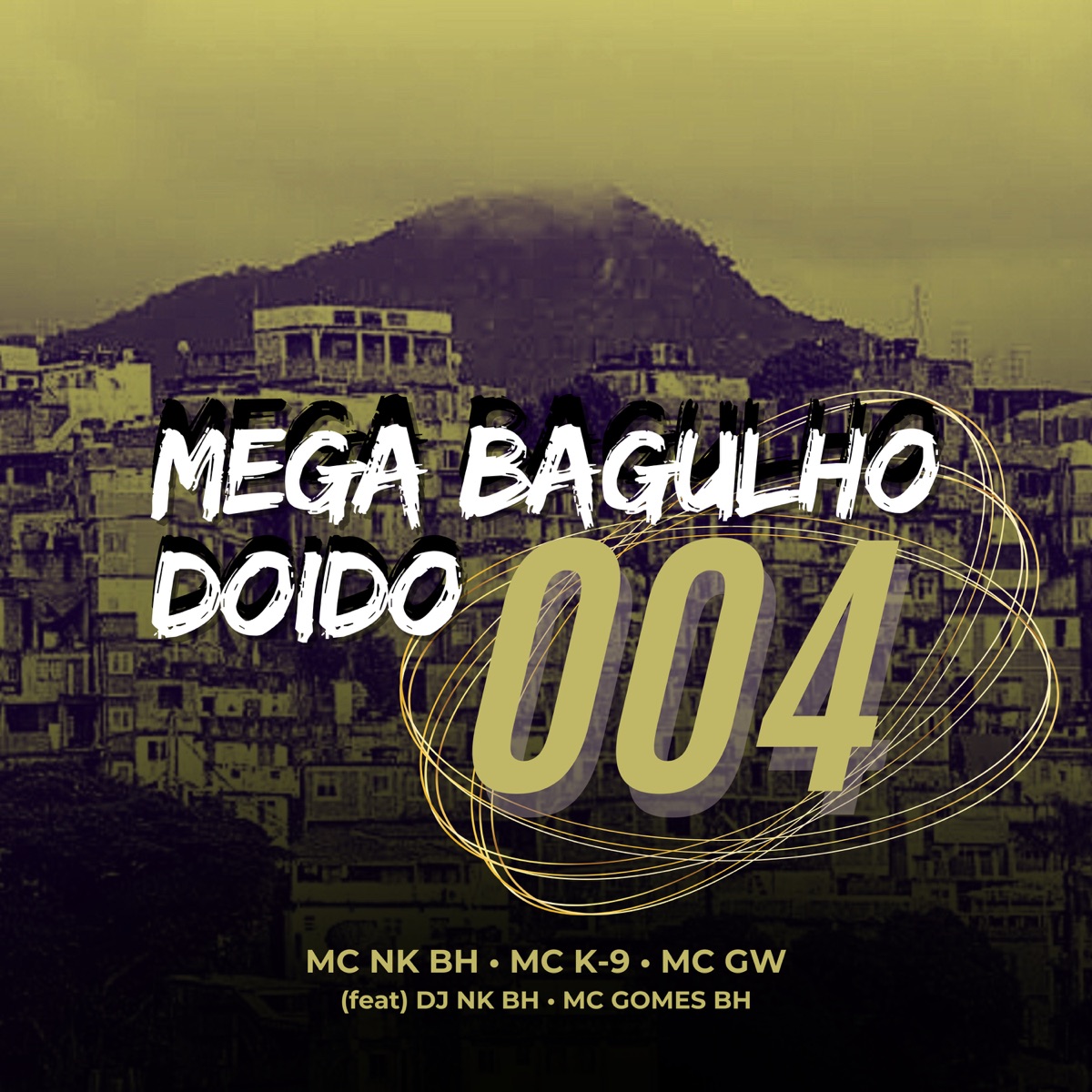 Mega Bagulho Doido 004 (feat. DJ NK BH & Mc Gomes BH) - Single by MC NK BH, MC K9 & Mc Gw album cover