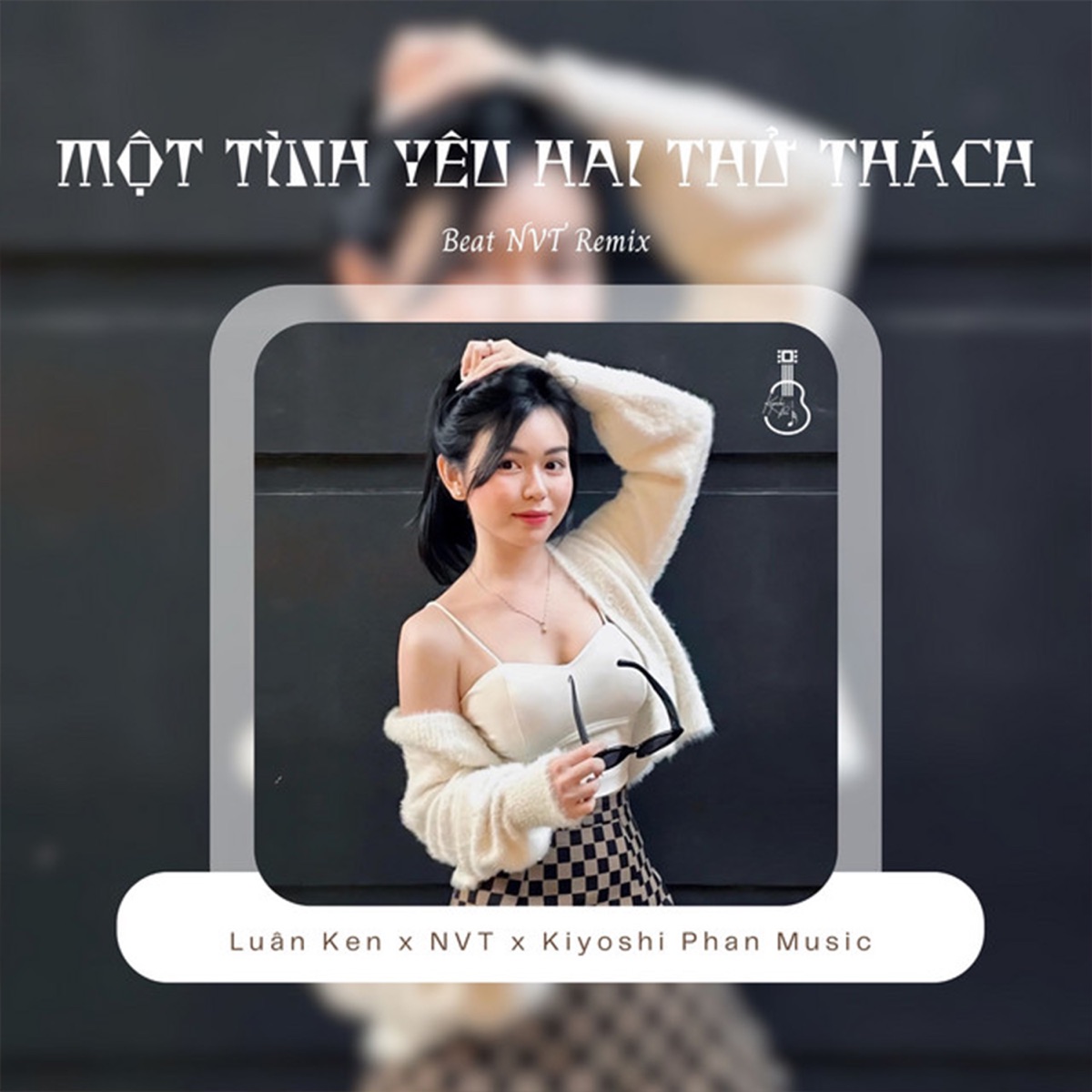 Một Tình Yêu Hai Thử Thách (Beat NVT Remix) - Single by Luân Ken & Kiyoshi Phan Music album cover