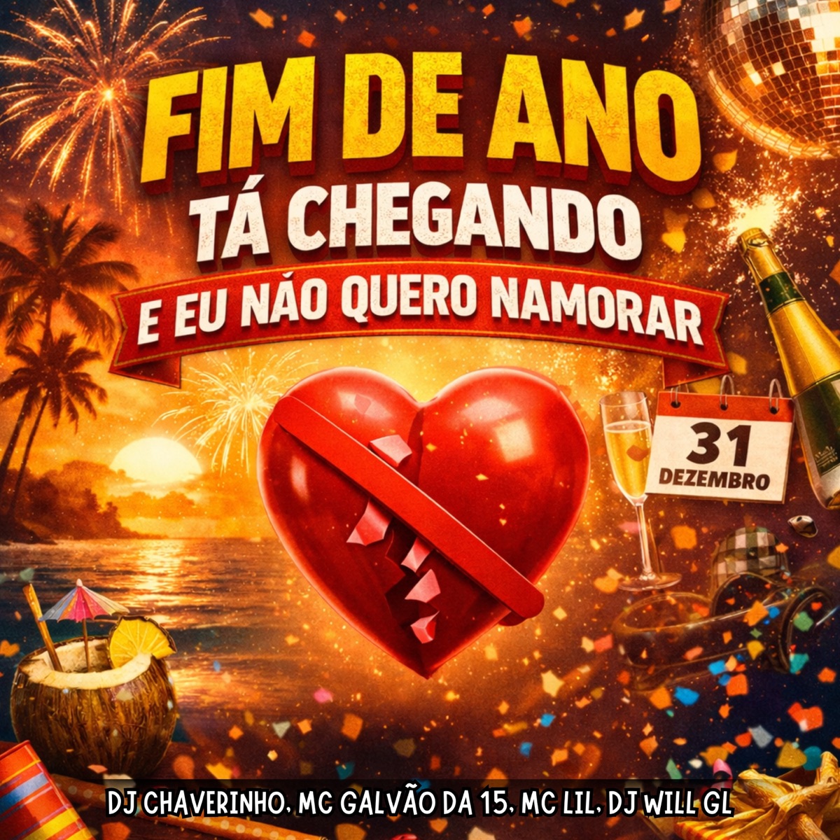 Fim de Ano Tá Chegando e Eu Não Quero Namorar (feat. DjWillGI) - Single by Dj Chaverinho, Mc Galvão da 15 & MC Lil album cover