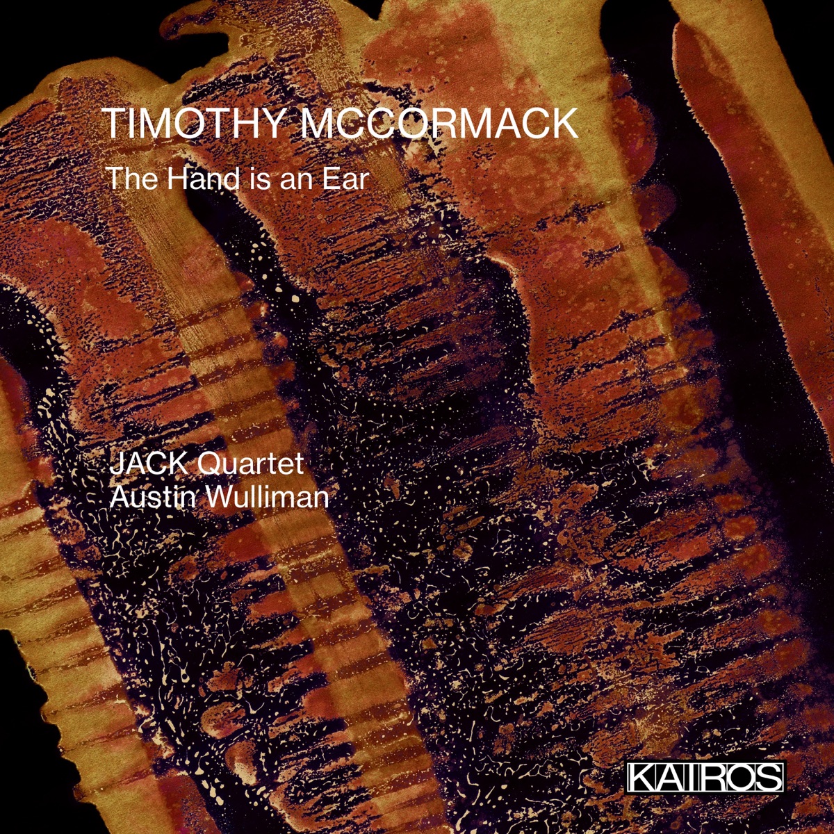 Timothy McCormack: The Hand is an Ear by JACK Quartet & Austin Wulliman album cover