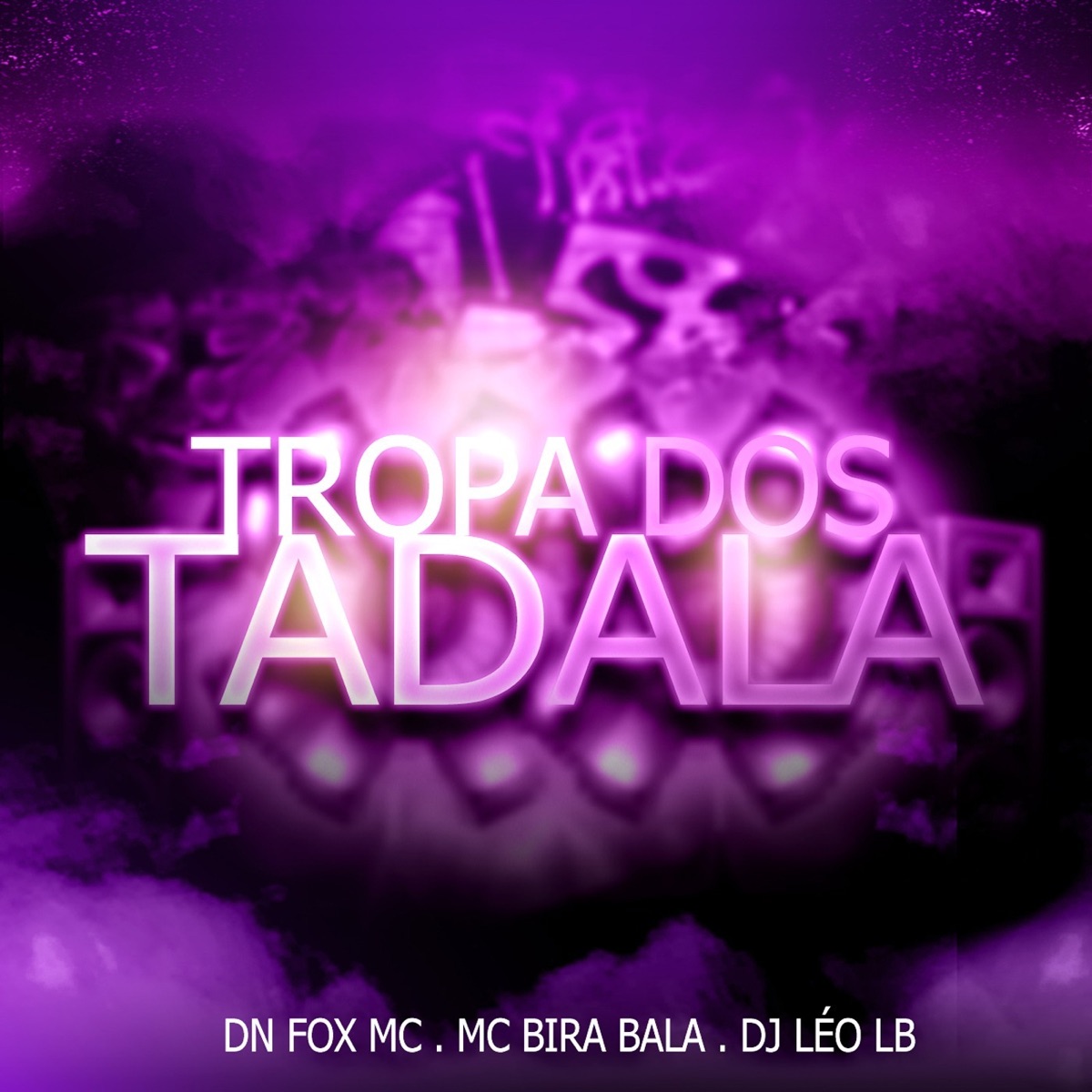 TROPA DOS TADALA - Single by DN FOX MC, Mc Bira Bala, Dj Léo LB & Carreta Kamikz album cover