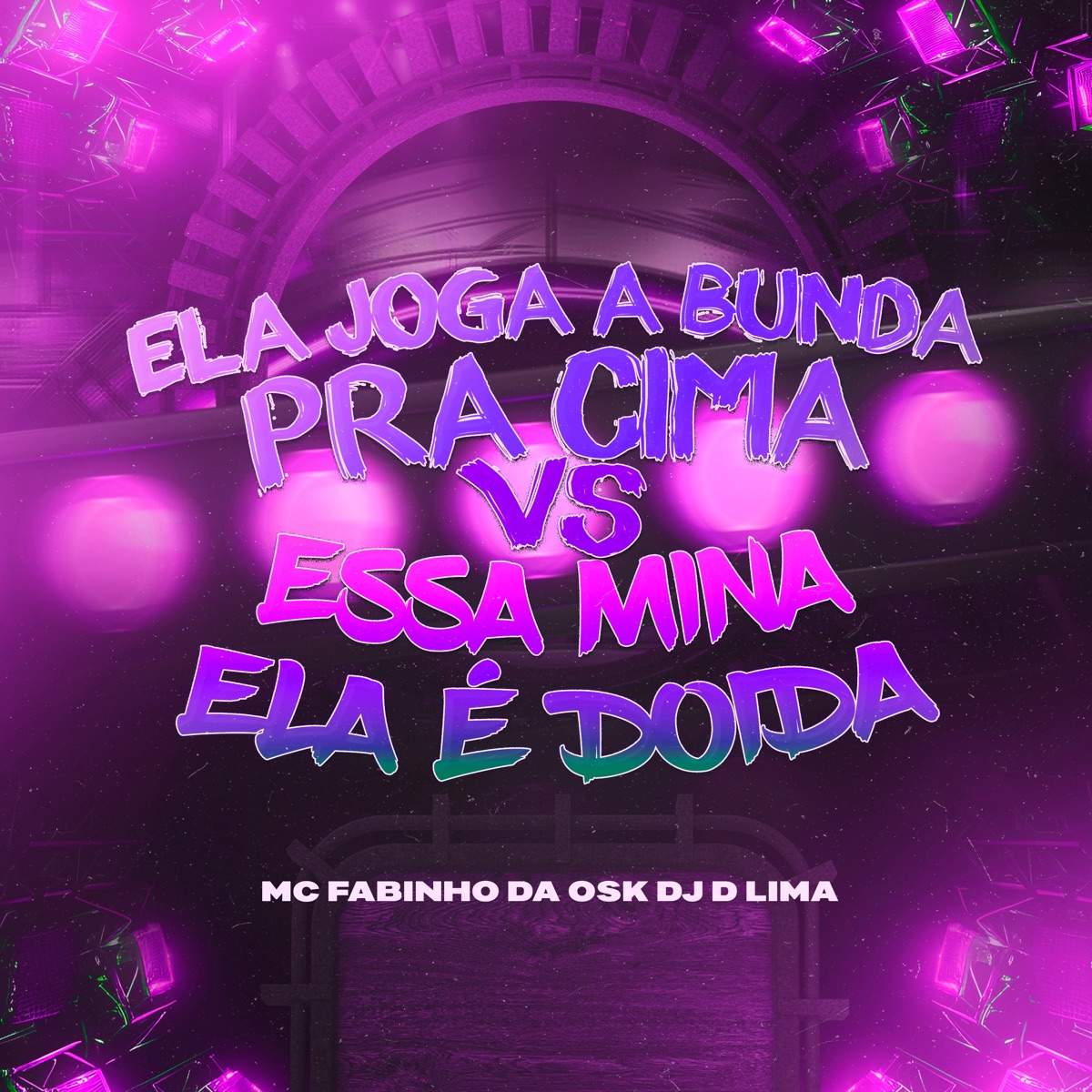 Ela Joga a Bunda pra Cima Vs Essa Mina Ela É Doida - Single by DJ D LIMA & MC Fabinho da Osk album cover