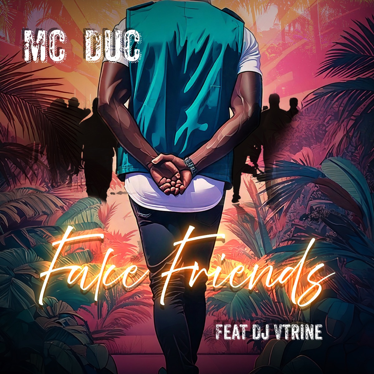 Fake friends - Single by Mc Duc & DJ Vtrine album cover