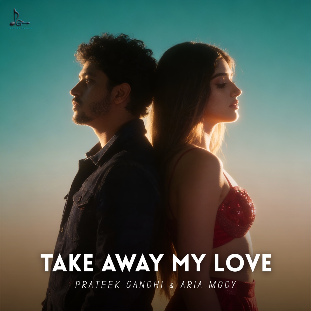 Take Away My Love - Single by Prateek Gandhi & Aria Mody album cover