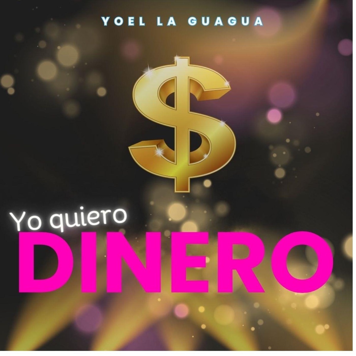 Yo Quiero Dinero - Single by Yoel la Guagua album cover