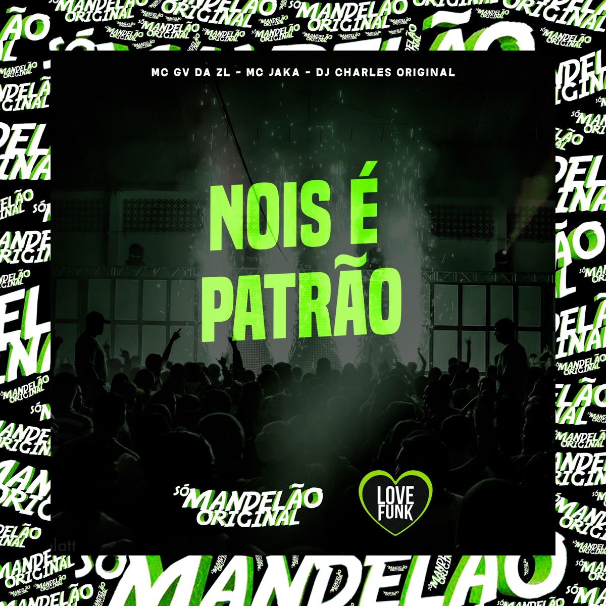 Nois É Patrão - Single by MC GV DA ZL, Mc Jaka & DJ Charles Original album cover