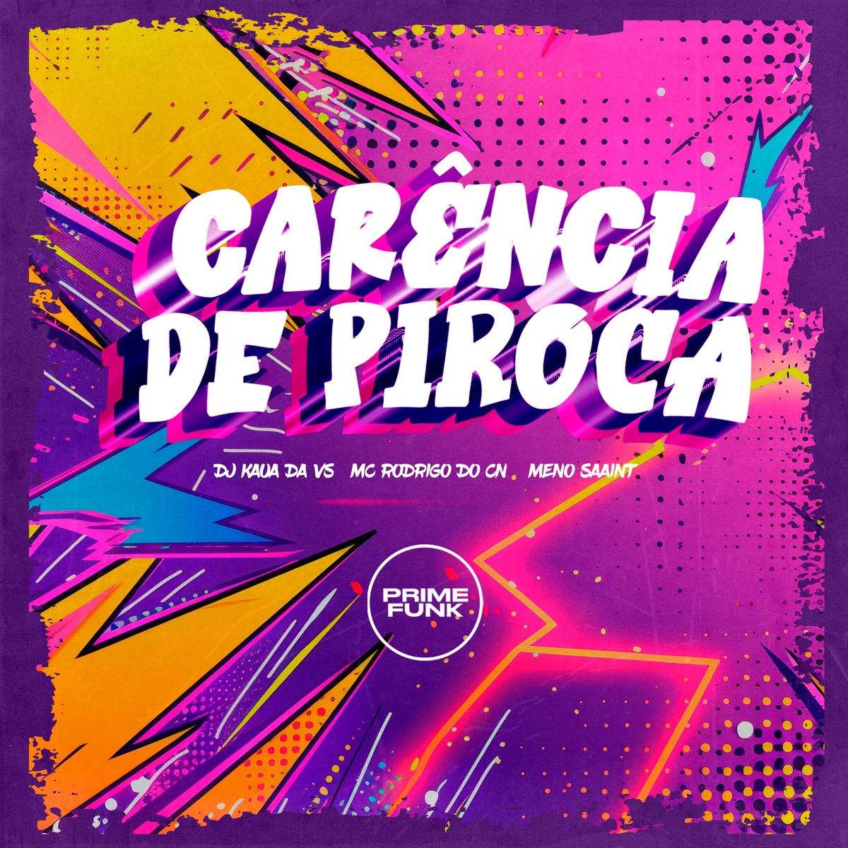 Carência De Piroca (feat. Prime Funk) - Single by DJ KAUA DA VS, Mc Rodrigo do CN & Meno Saaint album cover