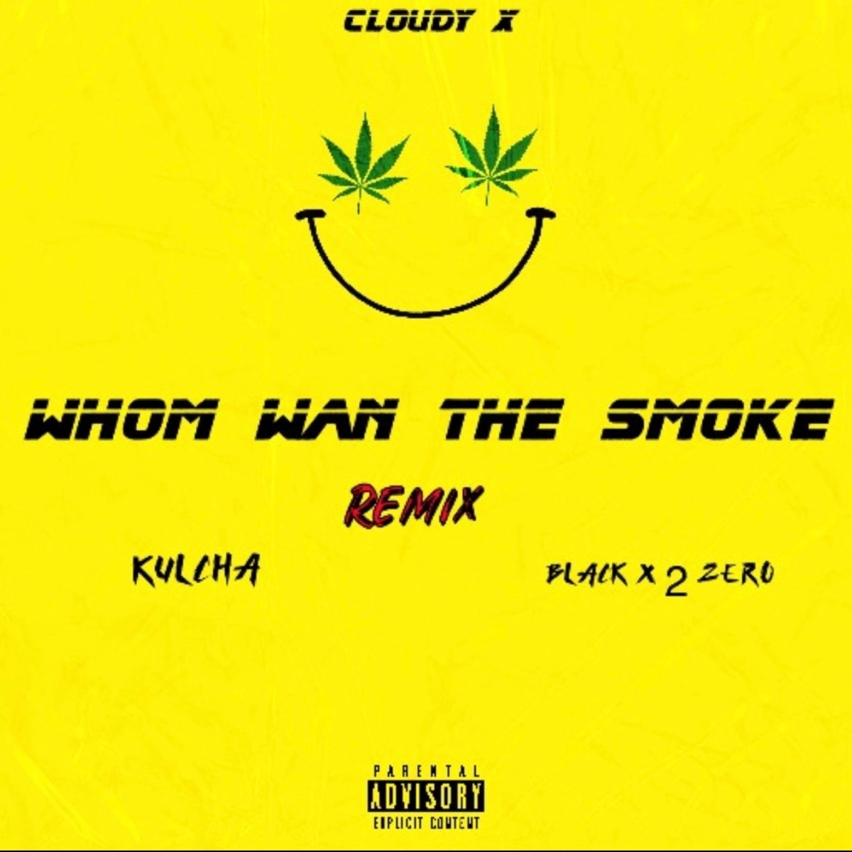 Who wan the smoke (Remix) (feat. Kulcha & Black X 2 zero) - Single by Cloudy_X album cover