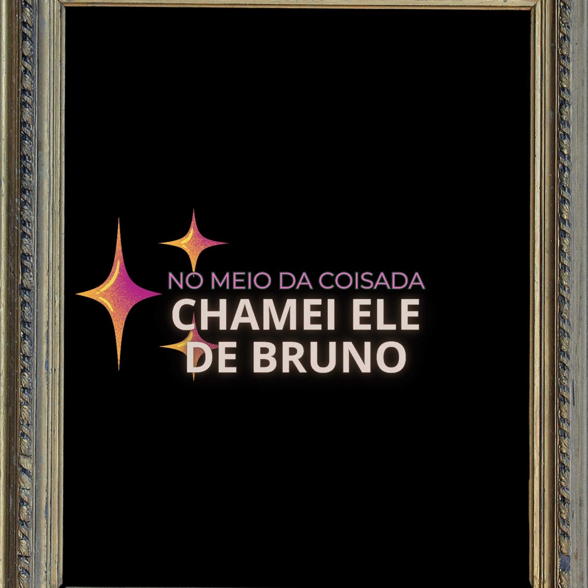 No Meio da Coisada Eu Chamei Ele de Bruno - Single by ECILLA & DJ Geovanne do Dick album cover
