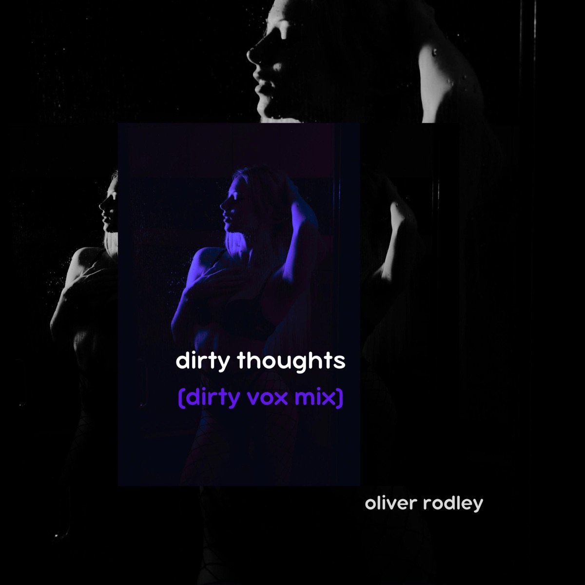 Dirty Thoughts (Dirty Vox Mix) - Single by Oliver Rodley album cover