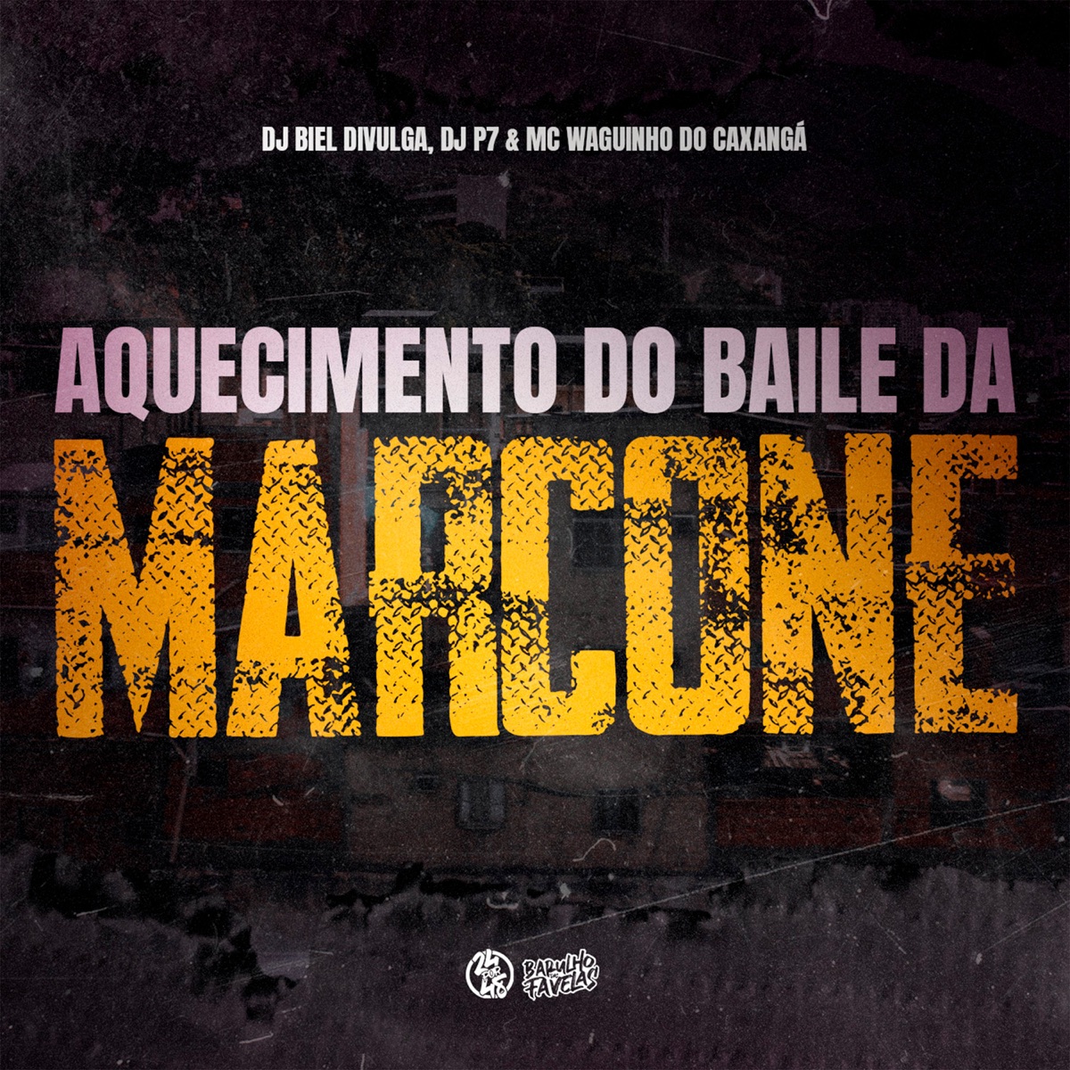 Aquecimento do Baile da Marcone - Single by BIEL DIVULGA, DJ P7 & Mc Waguinho Caxangá album cover
