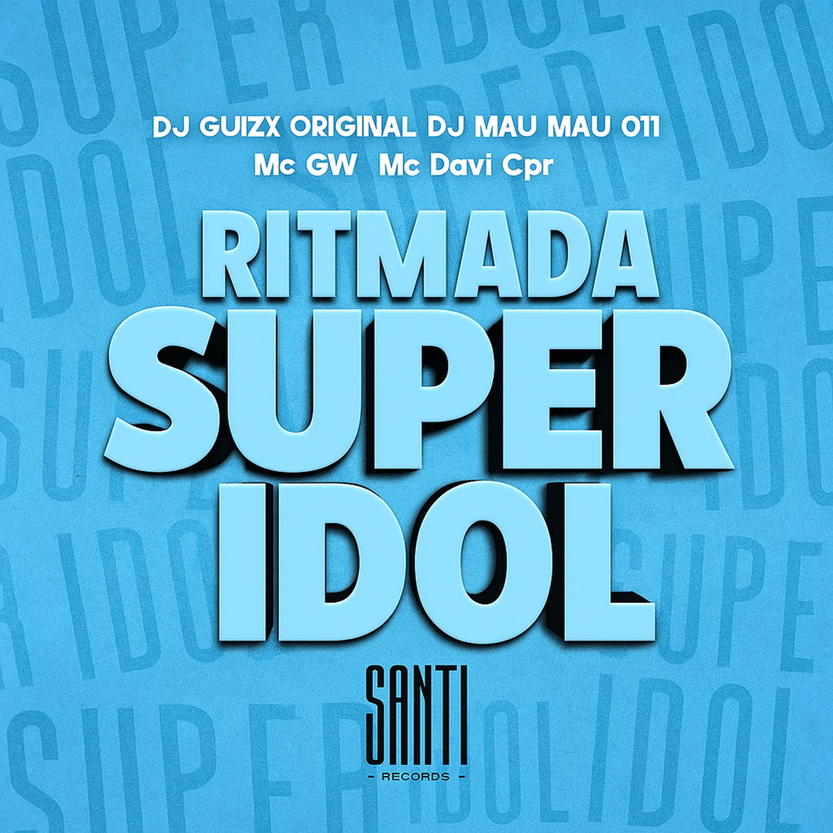 Ritmada Super Idol - Single by DJ GUIZX ORIGINAL, DJ MAU MAU 011, Mc Gw & MC Davi CPR album cover