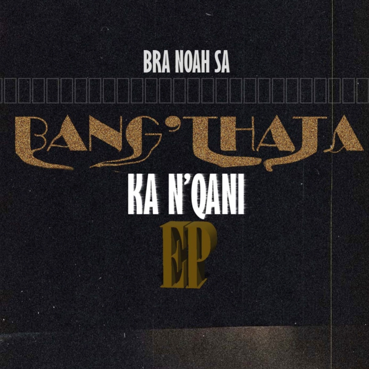 Bang'thatha Ka N'qani by Bra Noah SA album cover