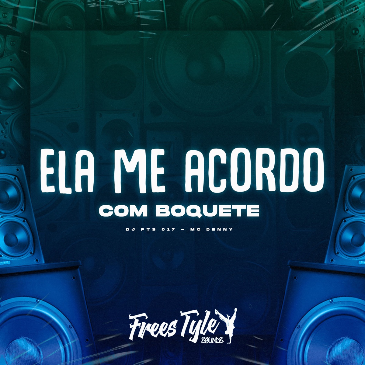 Ela Me Acordo Com Boquete - Single by DJ PTS 017, Mc Denny & FreesTyle Sounds album cover