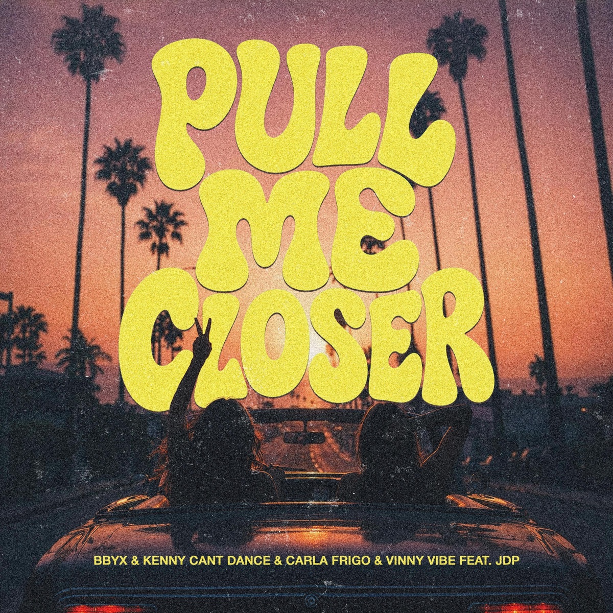 Pull Me Closer (feat. JDP) - Single by BBYx, Kenny Can't Dance, Carla Frigo & Vinny Vibe album cover